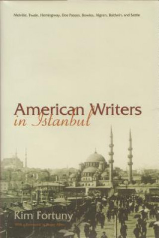 Книга American Writers in Istanbul Kim Fortuny