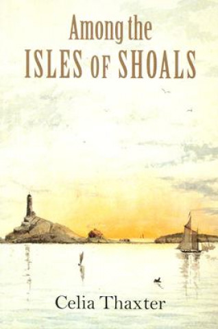 Kniha Among the Isles of Shoals Celia Thaxter
