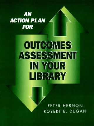 Knjiga Action Plan for Outcomes Assessment in Your Library Robert E. Dugan