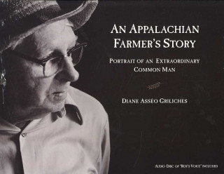 Kniha Appalachian Farmer'S Story: Portrait Of An Extraordinary Common Man (H735/Mrc) Diane Asseo Griliches