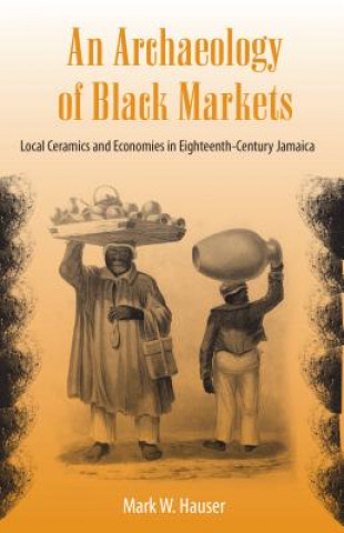 Kniha Archaeology of Black Markets Hauser