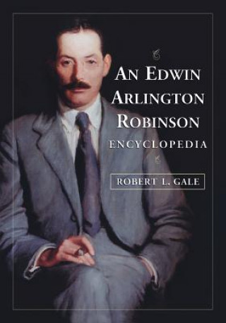 Knjiga Edwin Arlington Robinson Encyclopedia Robert L. Gale