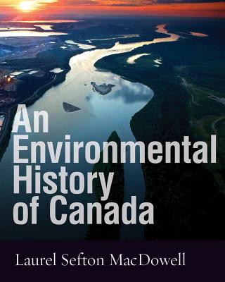 Knjiga Environmental History of Canada Laurel Sefton MacDowell