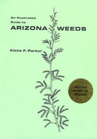 Kniha Illustrated Guide to Arizona Weeds Kittie F. Parker