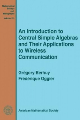 Carte Introduction to Central Simple Algebras and Their Applications to Wireless Communication Graegory Berhuy
