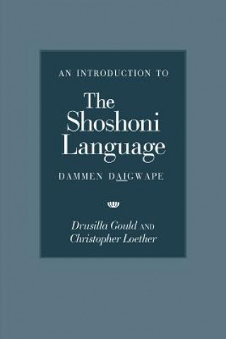 Книга Introduction to the Shoshoni Language Loether Christopher
