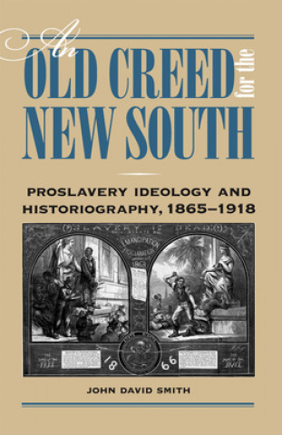 Book Old Creed for the New South John David Smith