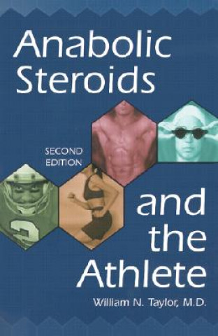 Книга Anabolic Steroids and the Athlete William N. Taylor