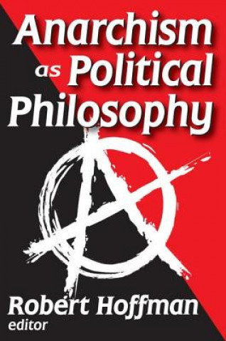 Książka Anarchism as Political Philosophy Robert Hoffman