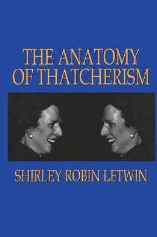 Carte Anatomy of Thatcherism Shirley Robin Letwin