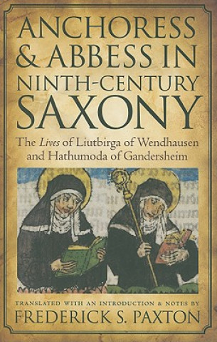 Kniha Anchoress and Abbess in Ninth-century Saxony Frederick S. Paxton