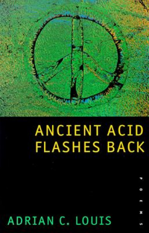 Kniha Ancient Acid Flashes Back Adrian C. Louis