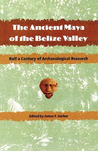 Carte Ancient Maya of the Belize Valley James F. Garber