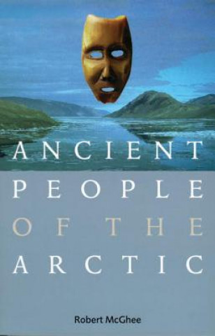 Carte Ancient People of the Arctic Robert McGhee