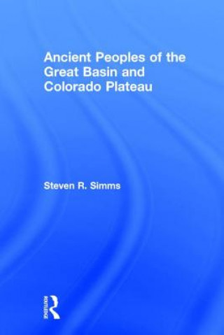 Carte Ancient Peoples of the Great Basin and Colorado Plateau Steven R. Simms
