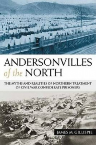 Knjiga Andersonvilles of the North James M. Gillispie