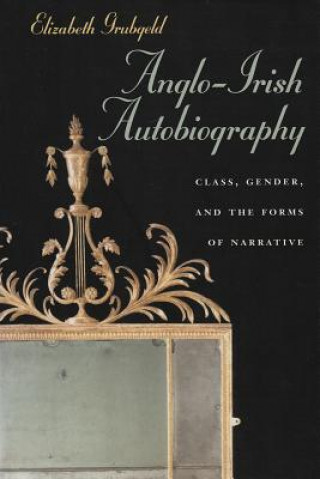 Książka Anglo-Irish Autobiography Elizabeth Grubgeld