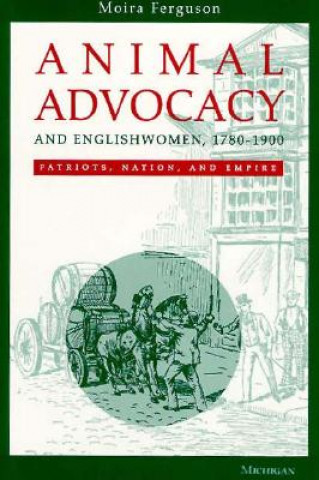 Könyv Animal Advocacy and Englishwomen, 1780-1900 Moira Ferguson