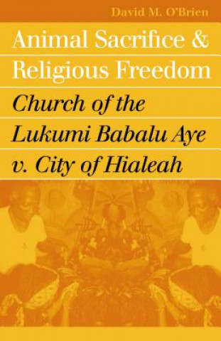 Knjiga Animal Sacrifice and Religious Freedom David M. O'Brien