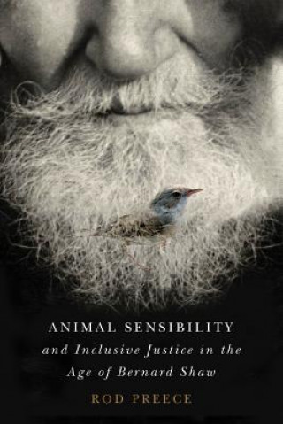 Kniha Animal Sensibility and Inclusive Justice in the Age of Bernard Shaw Rod Preece