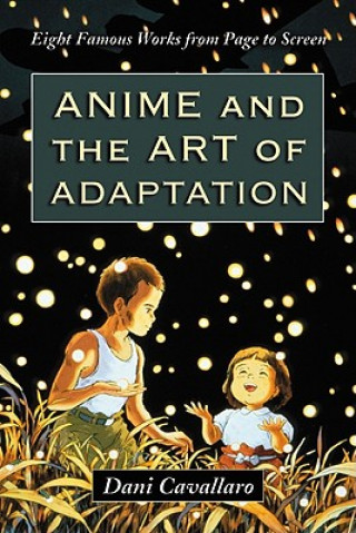 Kniha Anime and the Art of Adaptation Dani Cavallaro