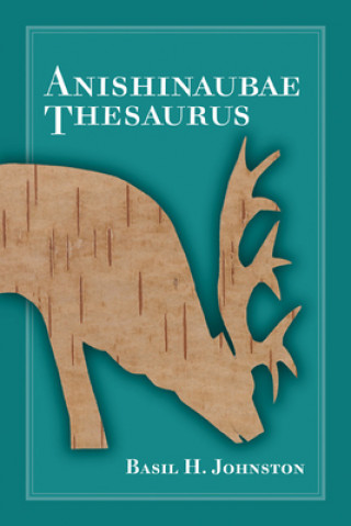 Carte Anishinaubae Thesaurus Basil H. Johnston