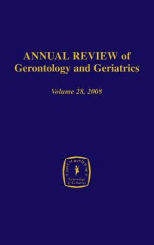 Könyv Annual Review of Gerontology and Geriatrics, Volume 28, 2008 Harvey L. Sterns