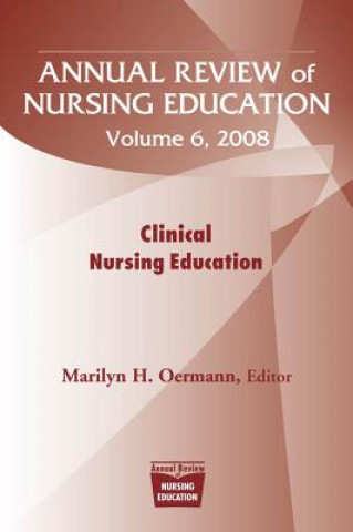 Kniha Annual Review of Nursing Education v.6; Clinical Nursing Education Marilyn H. Oermann