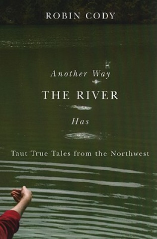 Könyv Another Way the River Has Robin Cody