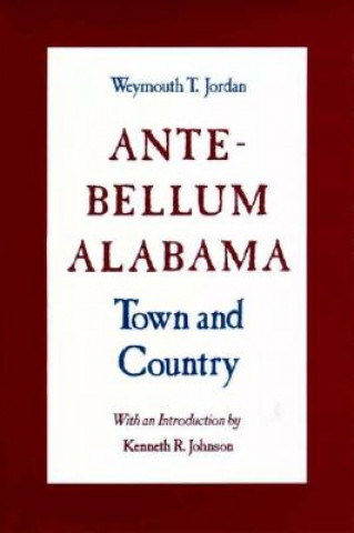 Kniha Antebellum Alabama Weymouth Tyree Jordan