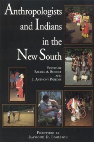 Książka Anthropologists and Indians in the New South Patricia Barker Lerch