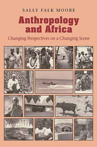 Könyv Anthropology and Africa Sally Falk Moore