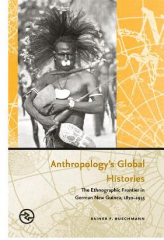 Carte Anthropology's Global Histories Rainer F. Buschmann