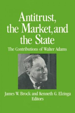 Knjiga Antitrust, the Market and the State James W. Brock