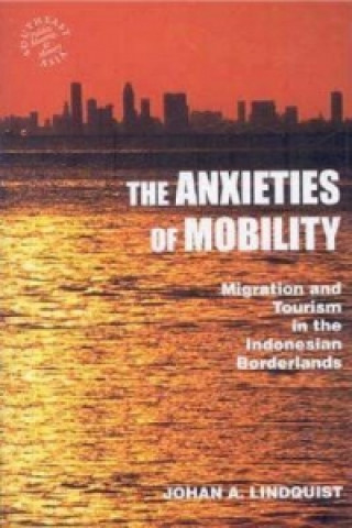Carte Anxieties of Mobility Johan A. Lindquist