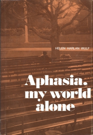 Carte Aphasia, My World Alone Helen H. Wulf