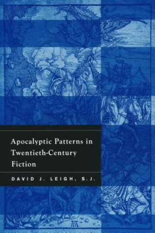 Kniha Apocalyptic Patterns in Twentieth-Century Fiction David J. Leigh