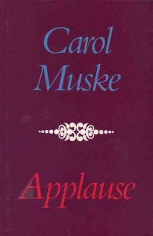 Knjiga Applause Carol Muske