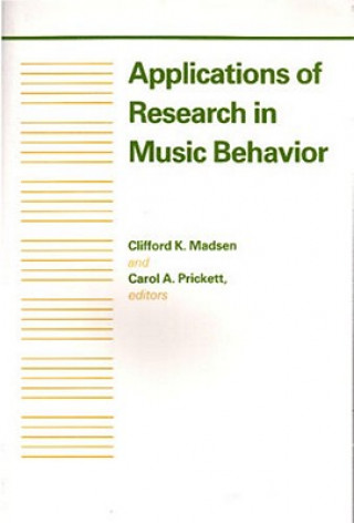 Kniha Applications of Research in Music Behavior Clifford K. Madsen