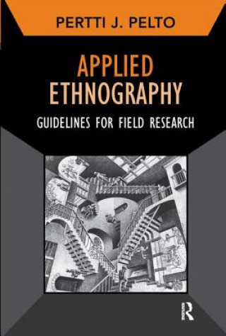 Könyv Applied Ethnography Pertti J (University of Connecticut) Pelto
