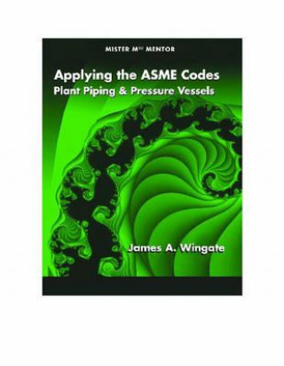 Knjiga Applying the ASME Codes James A. Wingate