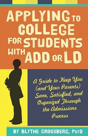 Книга Applying to College for Students With ADD or LD Blythe Grossberg