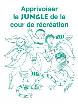 Könyv Apprivoiser la Jungle de la Cour de Recreation Carol Gray