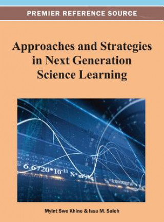 Kniha Approaches and Strategies in Next Generation Science Learning Myint Swe Khine