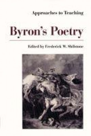 Книга Approaches to Teaching Byron's Poetry Frederick W. Shilstone