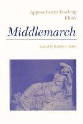 Книга Approaches to Teaching Eliot's Middlemarch Kathleen Blake