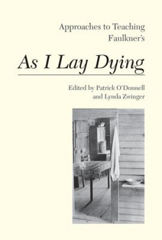 Könyv Approaches to Teaching Faulkner's As I Lay Dying Patrick O'Donnell