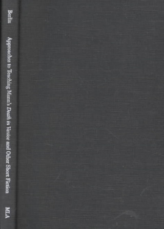 Knjiga Approaches to Teaching Mann's Death in Venice and Other Short Fiction Richard H. Lawson