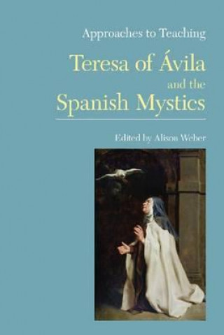 Carte Approaches to Teaching Teresa of Avila and the Spanish Mystics Alison Weber