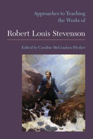 Kniha Approaches to Teaching the Works of Robert Louis Stevenson Caroline McCracken-Flesher